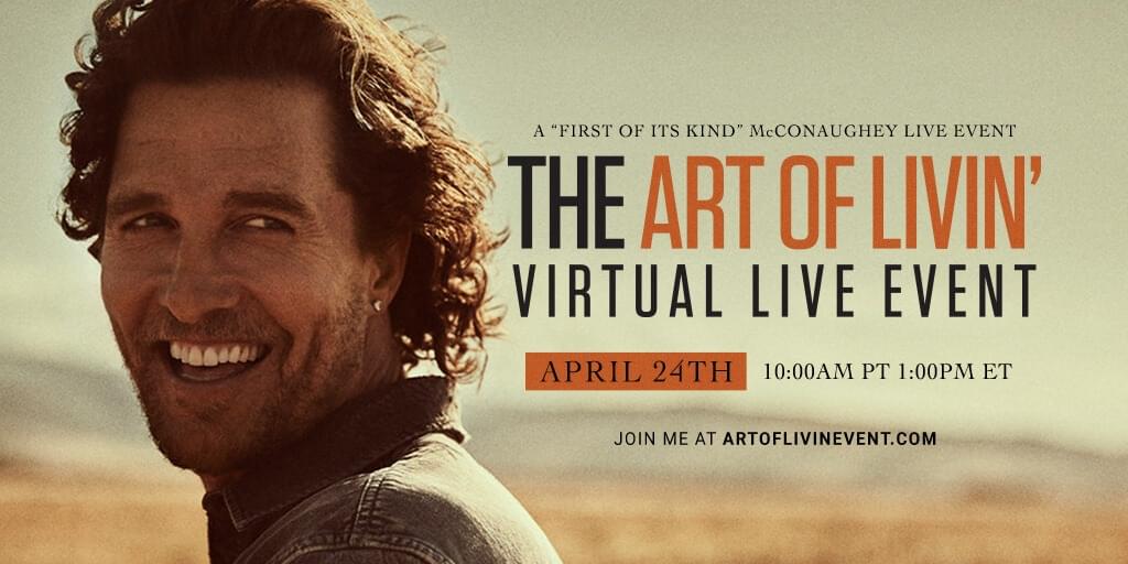 Did y’all Check Out the Art of Livin’’ With Matthew McConaughey?